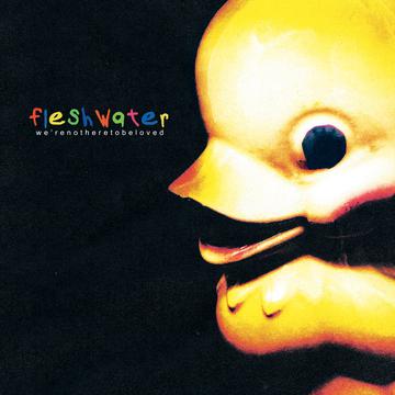FLESHWATER 'WE'RE NOT HERE TO BE LOVED' LP (White in Clear Vinyl)