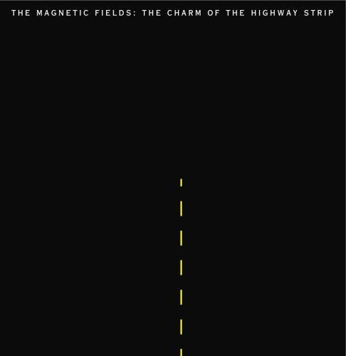 MAGNETIC FIELDS 'THE CHARM OF THE HIGHWAY STRIP' LP