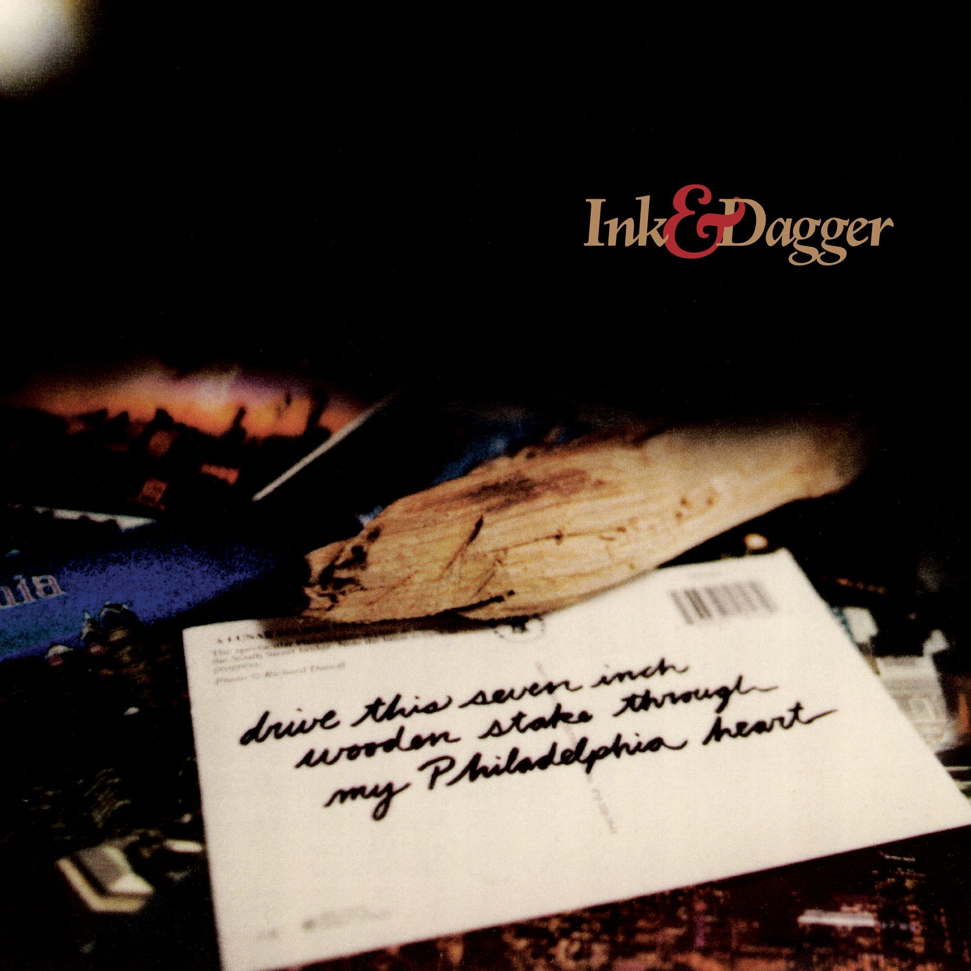 INK & DAGGER 'DRIVE THIS 7 INCH WOODEN STAKE THROUGH MY PHILADELPHIA HEART' LP