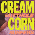 BUTTHOLE SURFERS ‘CREAM CORN FROM THE SOCKET OF DAVIS' EP (2024 Remaster)