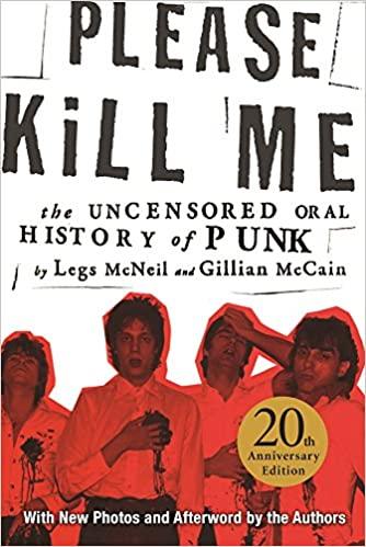 PLEASE KILL ME: THE UNCENSORED ORAL HISTORY OF PUNK BOOK