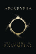 BABYMETAL APOCRYPHA: THE LEGEND OF BABYMETAL SOFTCOVER GRAPHIC NOVEL