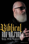 ROB HALFORD: BIBLICAL: ROB HALFORD'S HEAVY METAL SCRIPTURES HARDCOVER BOOK