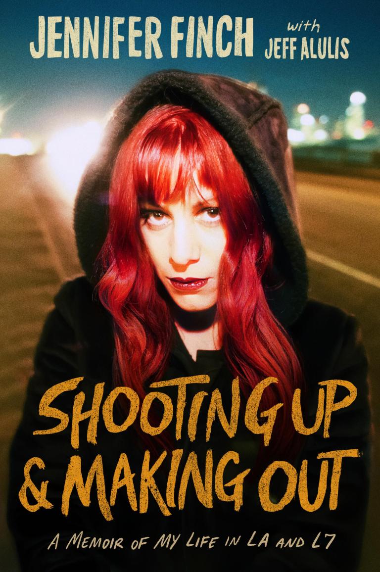 JENNIFER FINCH 'SHOOTING UP & MAKING OUT:A MEMOIR OF MY LIFE IN LA AND L7' (BOOK)