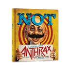 NOT: THE ILLUSTRATED ORAL HISTORY OF ANTHRAX (STANDARD EDITION)
