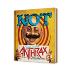 NOT: THE ILLUSTRATED ORAL HISTORY OF ANTHRAX (STANDARD EDITION)