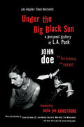 UNDER THE BIG BLACK SUN: A PERSONAL HISTORY OF L.A. PUNK BOOK