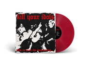 KILL YOUR IDOLS ‘THIS IS JUST THE BEGINNING’ LP (Limited Edition – Only 100 Made, Opaque Red Vinyl)