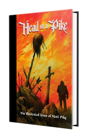 HEAD ON A PIKE: THE ILLUSTRATED LYRICS OF MATT PIKE BOOK