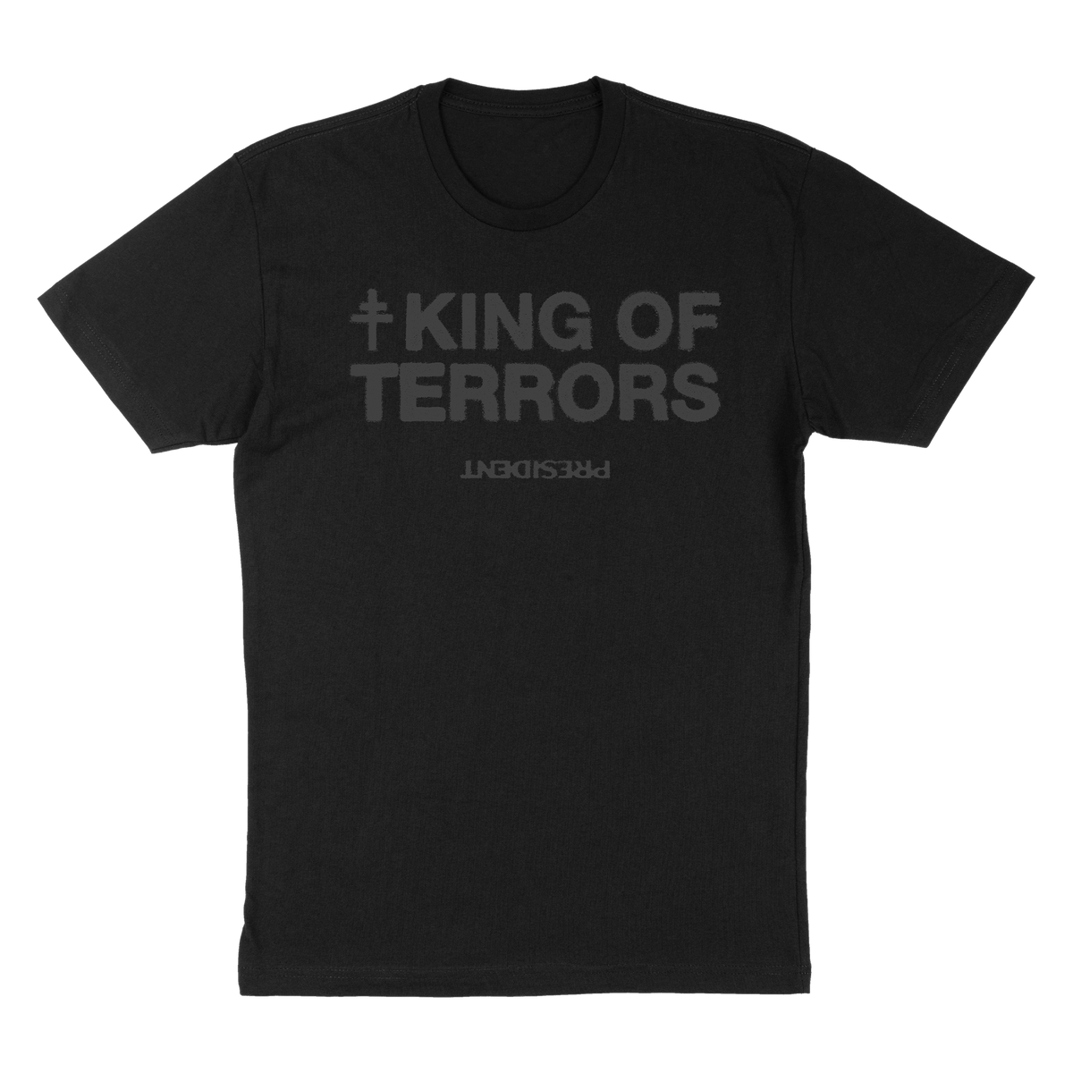 PRESIDENT "KING OF TERRORS" LIMITED EDITION EXCLUSIVE T-SHIRT