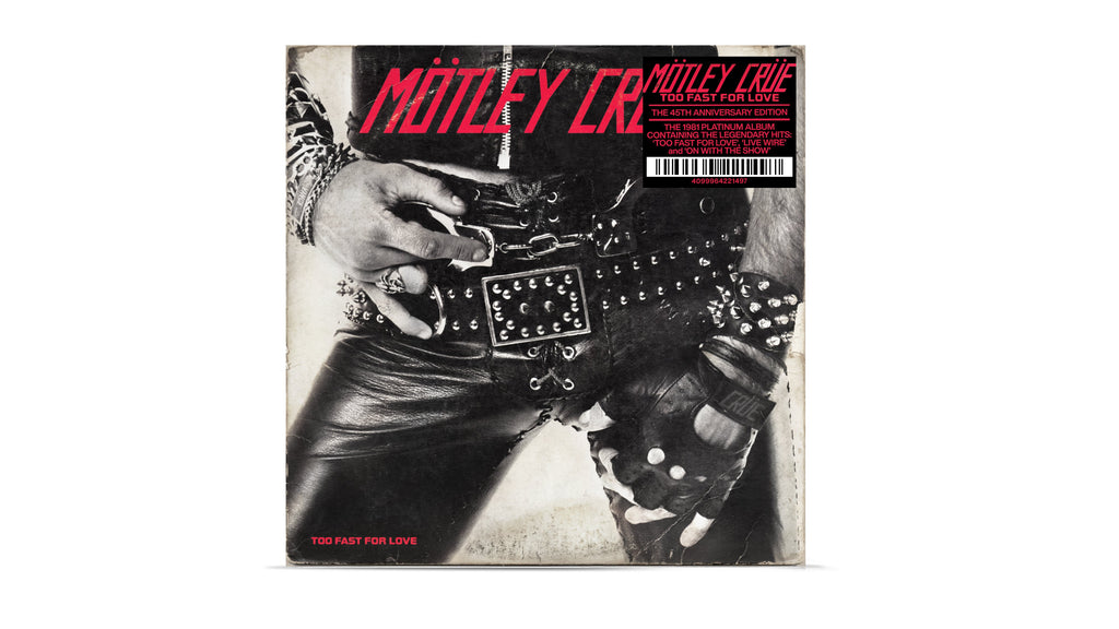 MOTLEY CRUE ‘TOO FAST FOR LOVE’ 45TH ANNIVERSARY DELUXE BOX SET