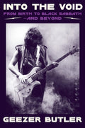 GEEZER BUTLER: INTO THE VOID: FROM BIRTH TO BLACK SABBATH--AND BEYOND BOOK