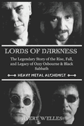 LORDS OF DARKNESS: THE LEGENDARY STORY OF THE RISE, FALL, AND LEGACY OF OZZY OSBOURNE AND BLACK SABBATH