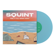 SQUINT ‘FEEL IT ALL WASH AWAY’ LP (Limited Edition – Only 100 Made, Washed Blue Vinyl)