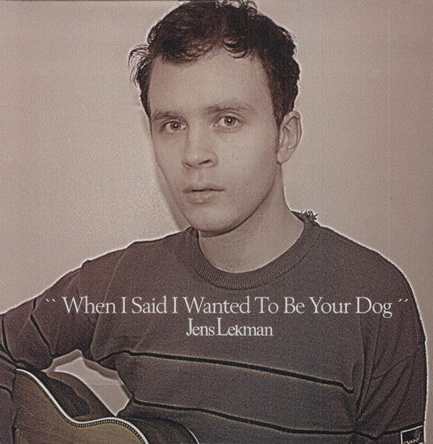 JENS LEKMAN 'WHEN I SAID I WANTED TO BE YOUR DOG' LP