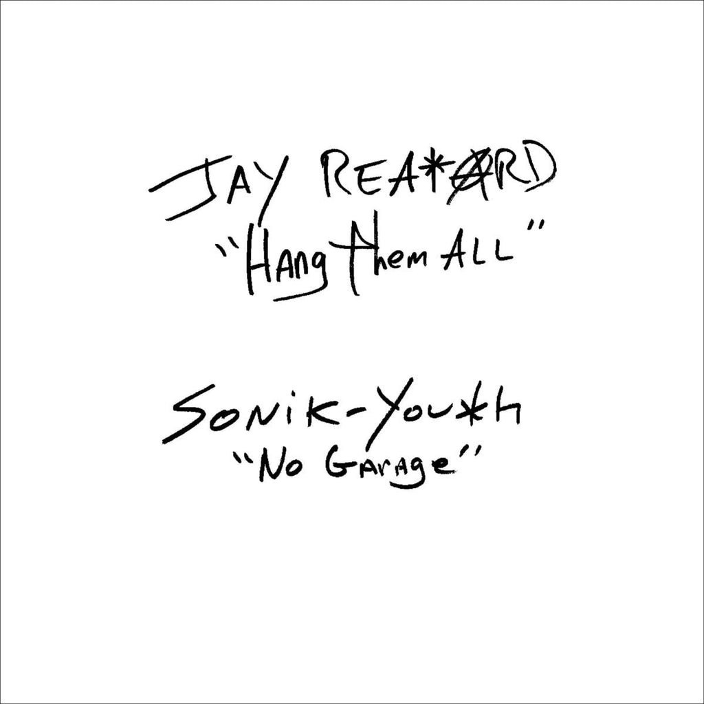 JAY REATARD/SONIC YOUTH 'HANG THEM ALL/NO GARAGE  7" (Colored Vinyl)