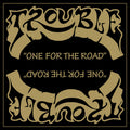 TROUBLE 'ONE FOR THE ROAD (2021 REMASTER)' LP