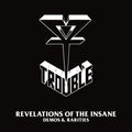 Trouble Revelations Of The Insane Demos And Rarities 2LP